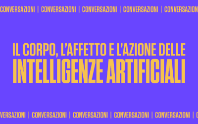 Conversazione / Il corpo, l’affetto e l’azione delle intelligenze artificiali